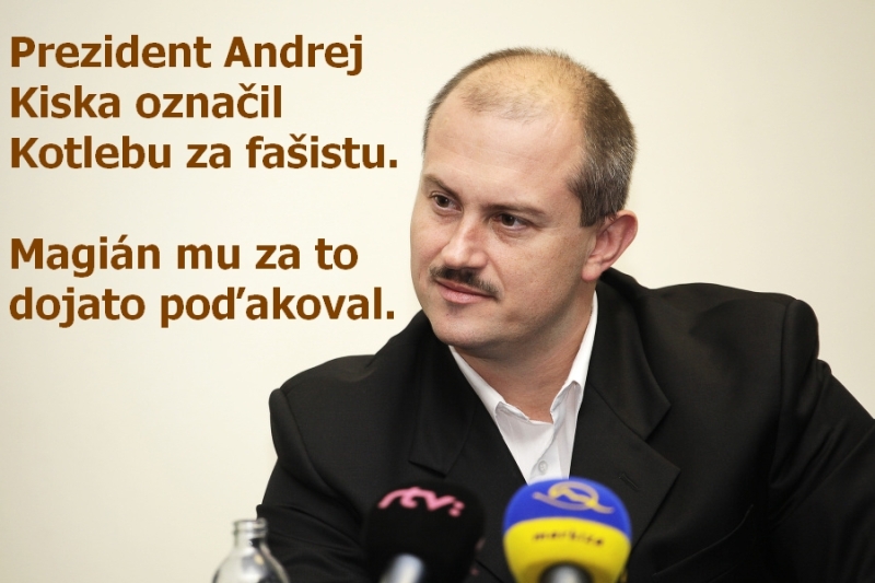 Prezident Andrej Kiska označil Kotlebu za fašistu. Magián mu za to dojato poďakoval.