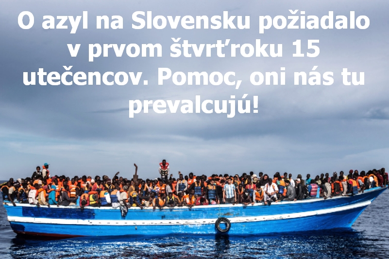 O azyl na Slovensku požiadalo v prvom štvrťroku 15 utečencov. Pomoc, oni nás tu prevalcujú!