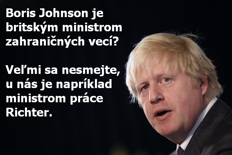 Boris Johnson je britským ministrom zahraničných vecí? Veľmi sa nesmejte, u nás je napríklad ministrom práce Richter.